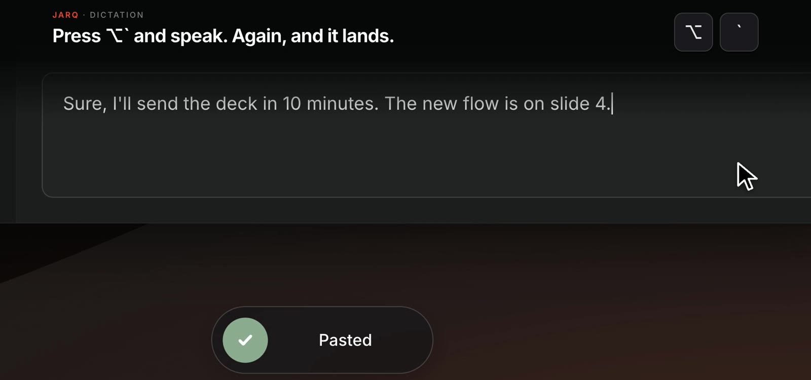 A message box holding the dictated sentence “Sure, I’ll send the deck in 10 minutes. The new flow is on slide 4.”, the caret after it, and Jarq’s pill below reading Pasted.