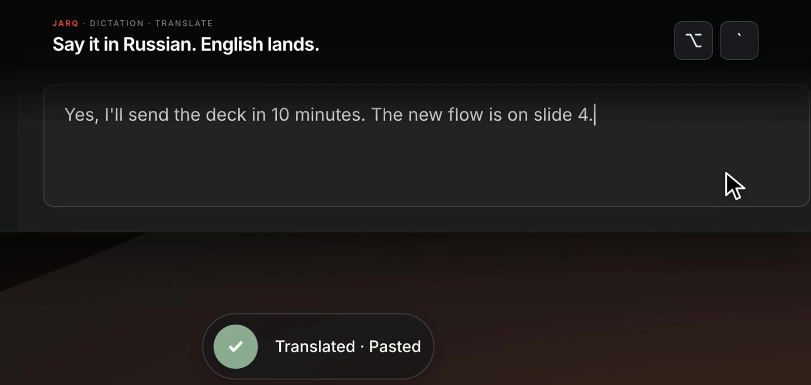 A chat message field with the English sentence “Yes, I’ll send the deck in 10 minutes. The new flow is on slide 4.” and Jarq’s pill beneath it reading “Translated · Pasted”.